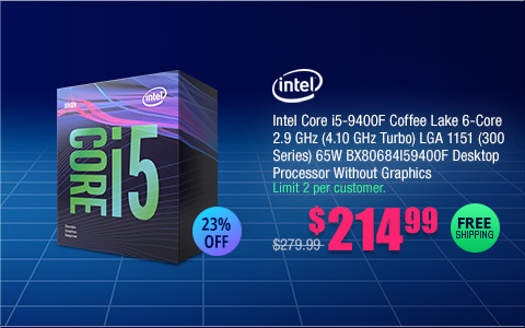 Intel Core i5-9400F Coffee Lake 6-Core 2.9 GHz (4.10 GHz Turbo) LGA 1151 (300 Series) 65W Desktop Processor Without Graphics