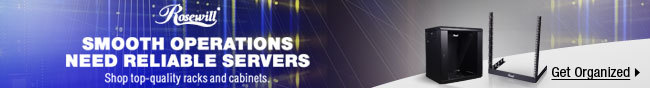ROSEWILL -- SMOOTH OPERATIONS NEED RELIABLE SERVERS -- Shop Top-Quality Racks and Cabinets
