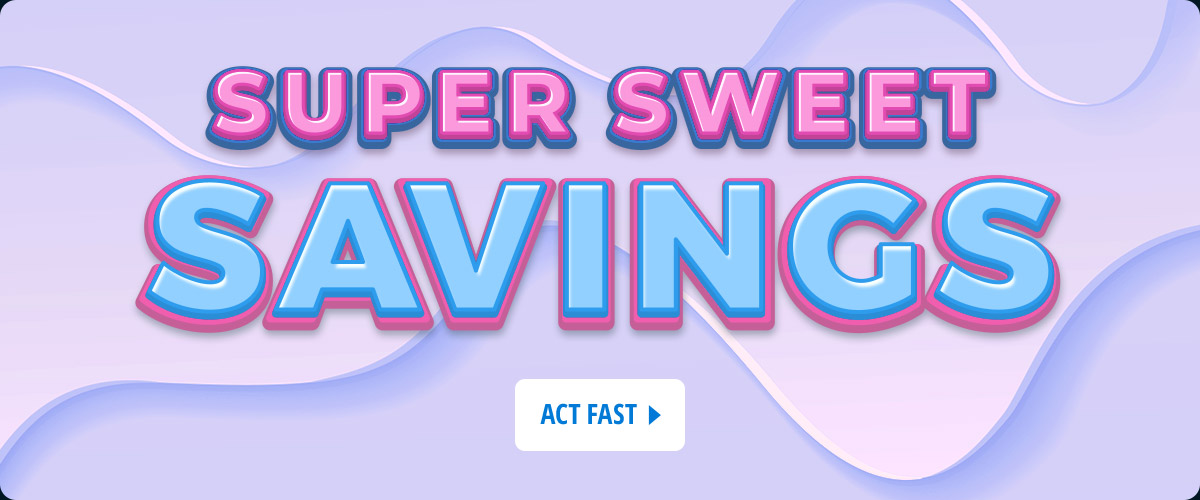 Super Sweet Savings