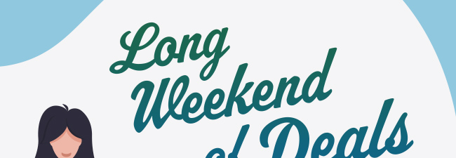 Long Weekend of Deals