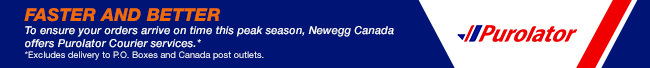 Purolator - FASTER AND BETTER - To ensure your orders arrive on time during the postal strike, all Newegg Canada packages will be delivered by Purolator.