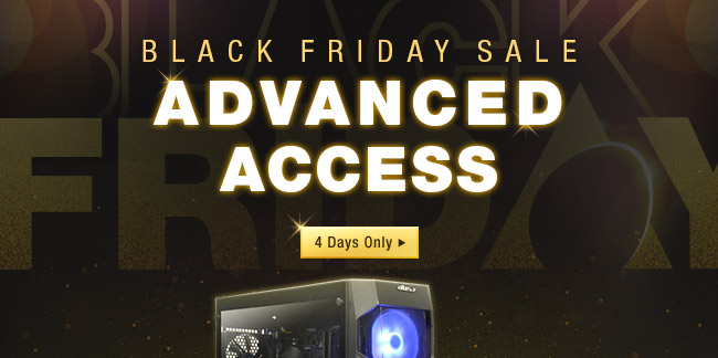 Black Friday Sale Advanced Access