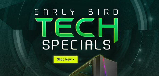 Early Bird Tech Specials