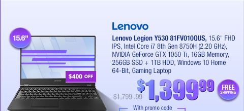 Lenovo Legion Y530 81FV010QUS, 15.6" FHD IPS, Intel Core i7 8th Gen 8750H (2.20 GHz), NVIDIA GeForce GTX 1050 Ti, 16GB Memory, 256GB SSD + 1TB HDD, Windows 10 Home 64-Bit, Gaming Laptop