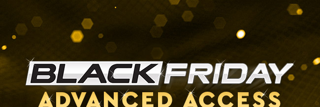 Black Friday Advanced Access