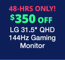 $350 OFF LG 31.5" QHD 144Hz Gaming Monitor