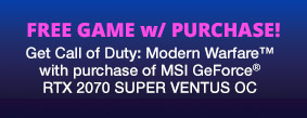 Free Game w/ Purchase! Get Call of Duty: Modern Warfare™ w/ purchase of MSI GeForce RTX 2070 SUPER VENTUS OC