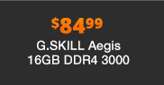 $84.99 G.SKILL Aegis 16GB DDR4 3000