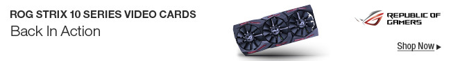 ASUS -- REPUBLIC OF GAMERS -- ROG STRIX 10 SERIES VIDEO CARDS -- Back In Action