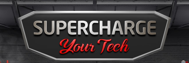 SUPERCHARGE YOUR TECH