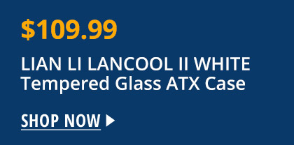 LIAN LI LANCOOL II WHITE Tempered Glass ATX Case
