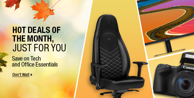 DEALS OF THE MONTH, JUST FOR YOU - Tech and Office Essentials Do Not Wait