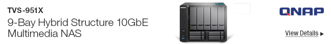TVS-951X - 9-Bay Hybrid Structure 10GbE Multimedia NAS; View Details