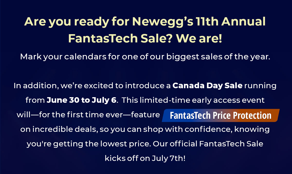 we’re excited to introduce a Canada Day Sale running from June 30 to July 6, which—for the first time ever—will feature FantasTech Price Protection.